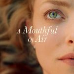 دانلود فیلم A Mouthful of Air 2021 با زیرنویس فارسی چسبیده