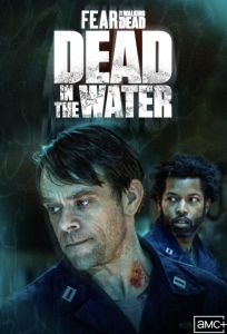 دانلود سریال Fear the Walking Dead: Dead in the Water با زیرنویس فارسی چسبیده