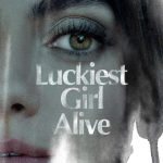 دانلود فیلم Luckiest Girl Alive 2022