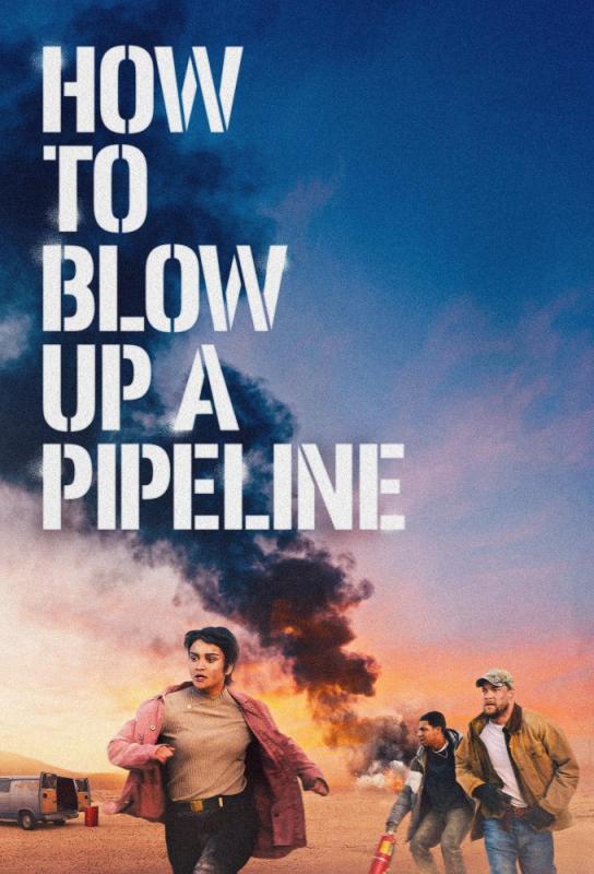 دانلود فیلم How to Blow Up a Pipeline 2022 با زیرنویس فارسی چسبیده