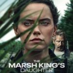 دانلود فیلم The Marsh King's Daughter 2023 با زیرنویس فارسی چسبیده