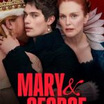 دانلود سریال Mary & George با زیرنویس فارسی چسبیده