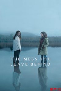 دانلود سریال The Mess You Leave Behind با زیرنویس فارسی چسبیده