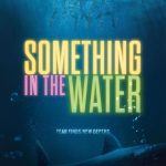 دانلود فیلم Something in the Water 2024 با زیرنویس فارسی چسبیده