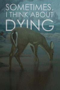 دانلود فیلم Sometimes, I Think About Dying 2019 با زیرنویس فارسی چسبیده