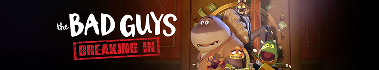 The Bad Guys: Breaking In