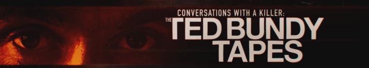 Conversations with a Killer: The Ted Bundy Tapes