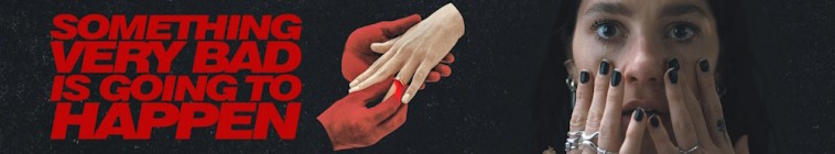 Something Very Bad Is Going to Happen